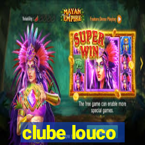 clube louco